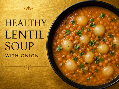 Lentil Soup w Onions — Order by 9 AM for Lunch | Order by 2 PM for Dinner
