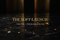 The Soft Launch